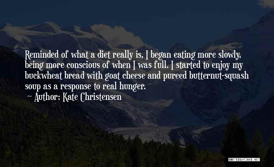 Bread And Cheese Quotes By Kate Christensen