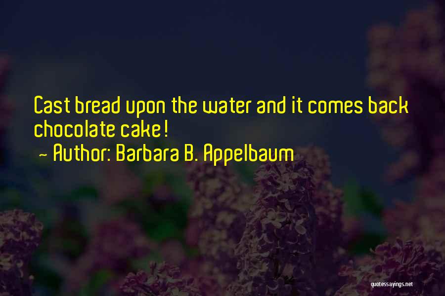 Bread And Chocolate Quotes By Barbara B. Appelbaum