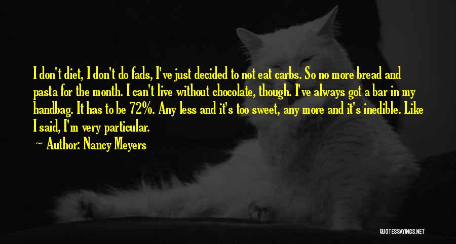 Bread And Chocolate Quotes By Nancy Meyers