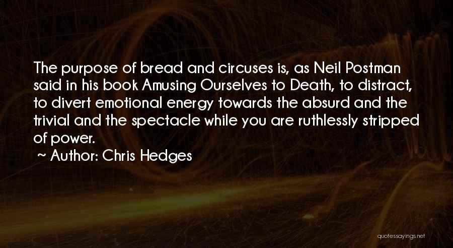 Bread And Circuses Quotes By Chris Hedges