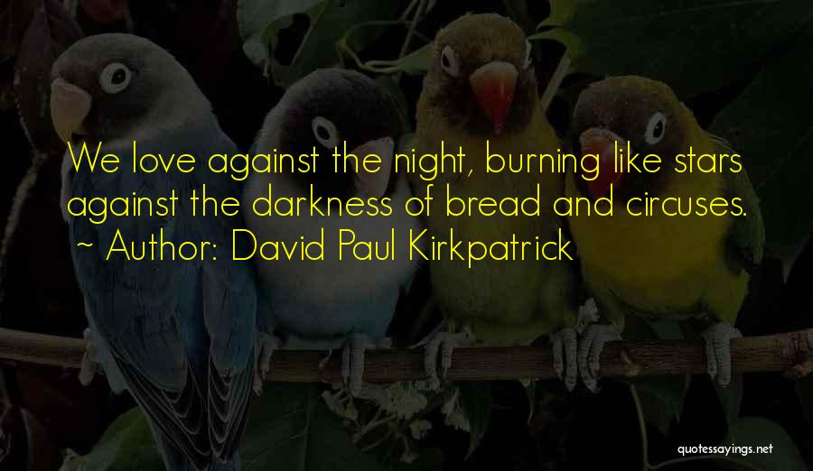Bread And Circuses Quotes By David Paul Kirkpatrick