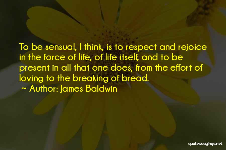 Bread And Life Quotes By James Baldwin