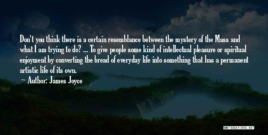 Bread And Life Quotes By James Joyce