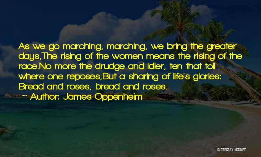 Bread And Life Quotes By James Oppenheim