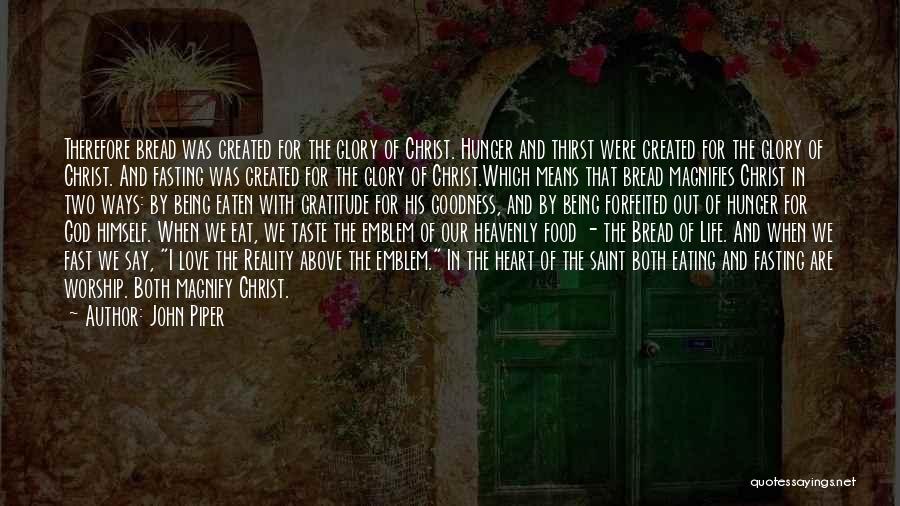 Bread And Life Quotes By John Piper