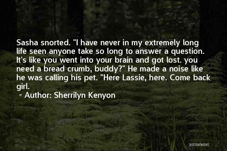 Bread And Life Quotes By Sherrilyn Kenyon
