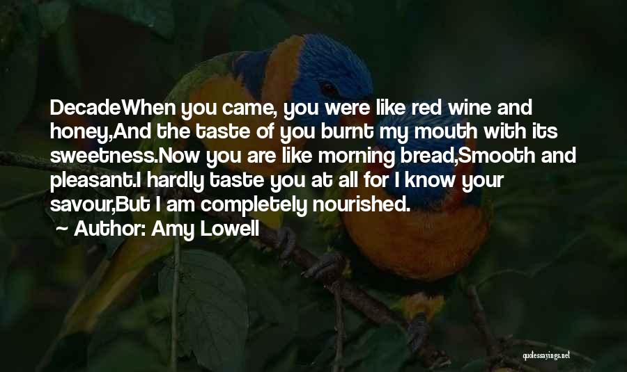 Bread And Love Quotes By Amy Lowell