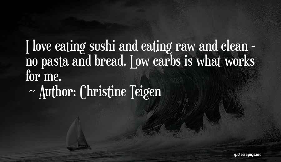 Bread And Love Quotes By Christine Teigen