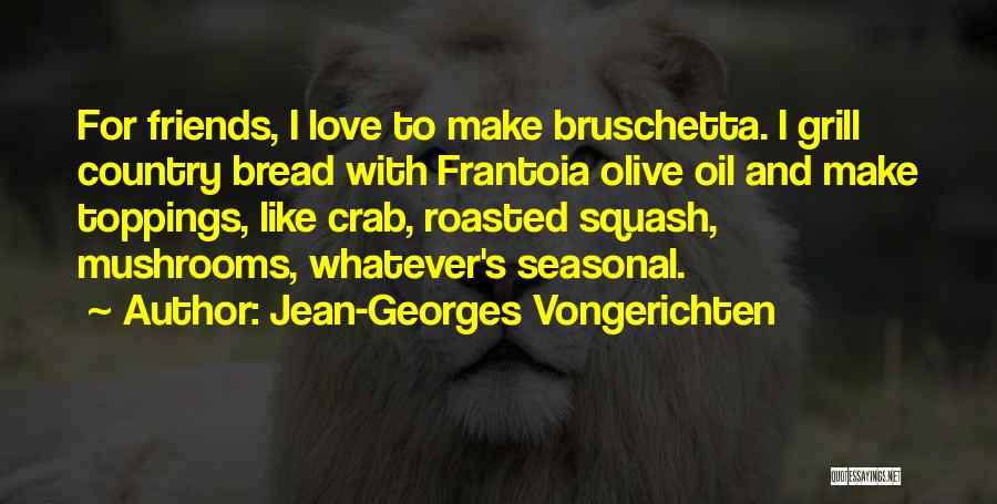 Bread And Love Quotes By Jean-Georges Vongerichten