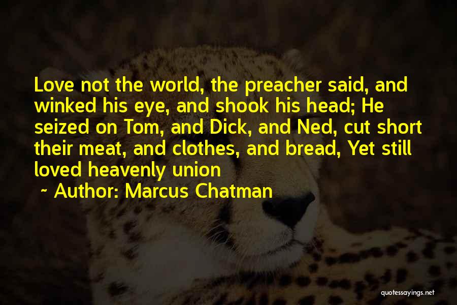 Bread And Love Quotes By Marcus Chatman
