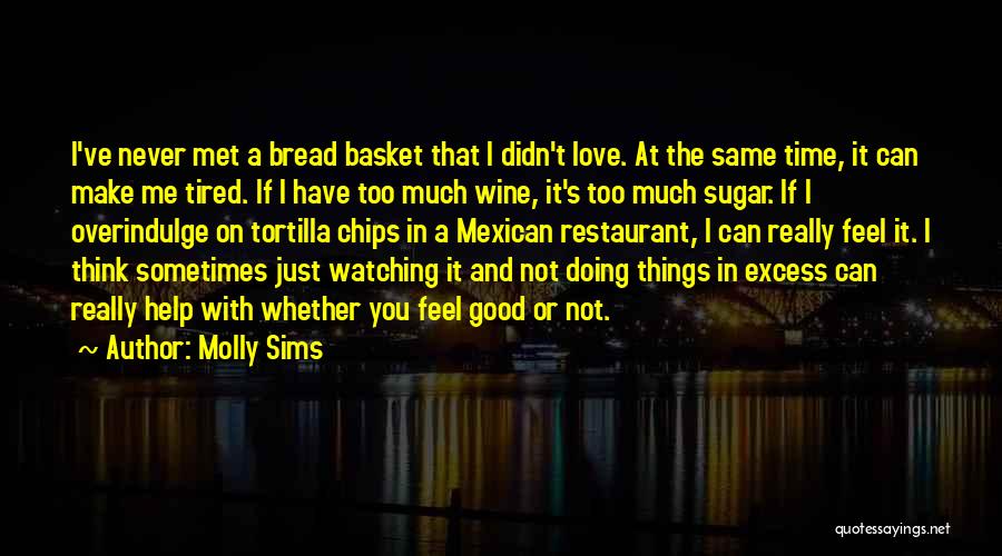 Bread And Love Quotes By Molly Sims