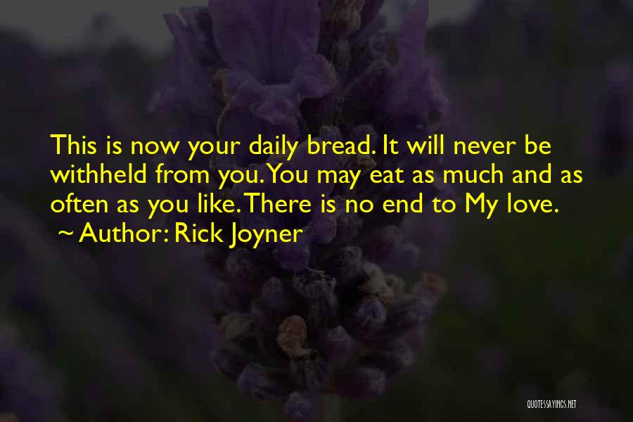 Bread And Love Quotes By Rick Joyner