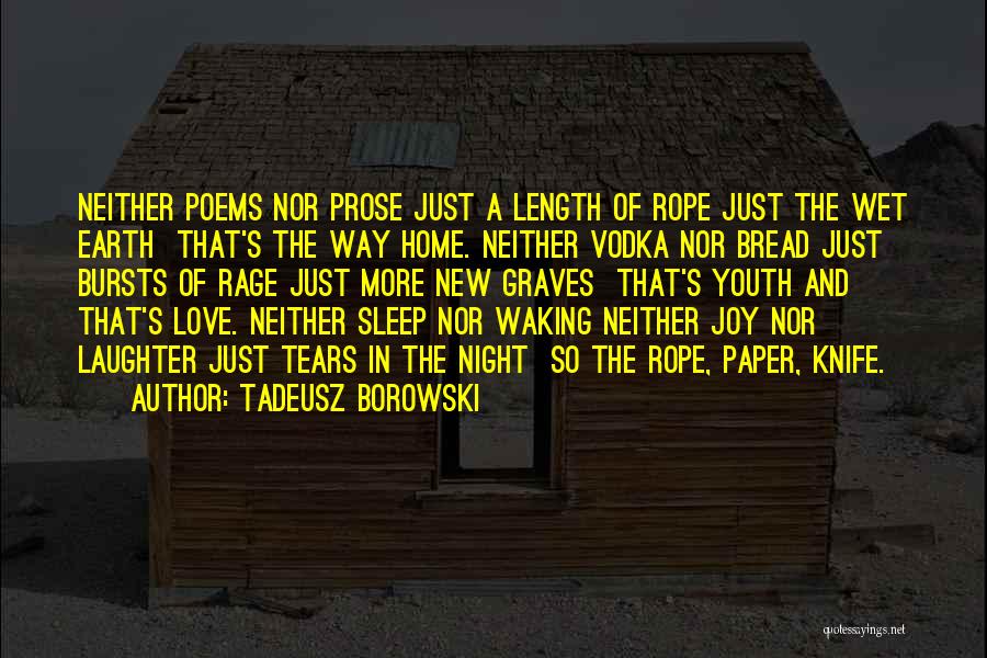 Bread And Love Quotes By Tadeusz Borowski