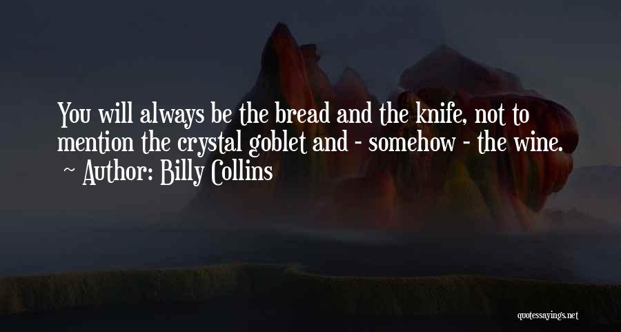 Bread And Wine Quotes By Billy Collins