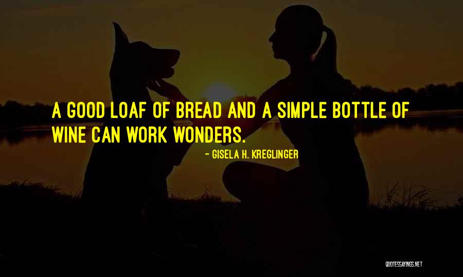 Bread And Wine Quotes By Gisela H. Kreglinger Bread And Wine Quotes By Gisela H. Kreglinger