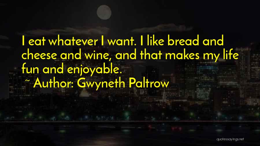 Bread And Wine Quotes By Gwyneth Paltrow