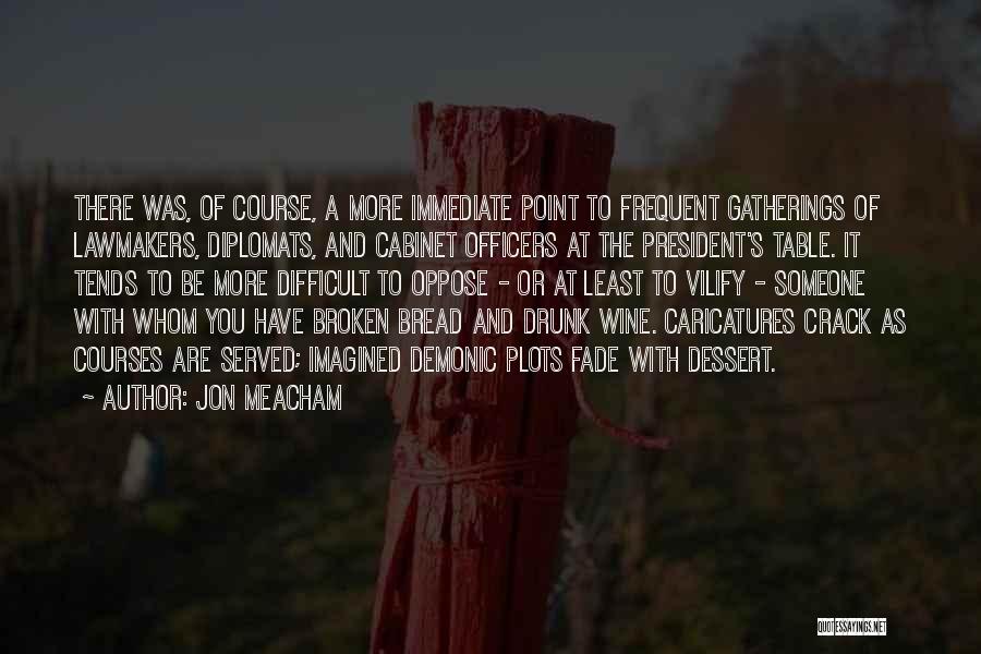 Bread And Wine Quotes By Jon Meacham