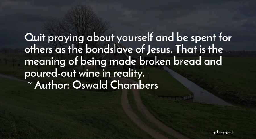 Bread And Wine Quotes By Oswald Chambers