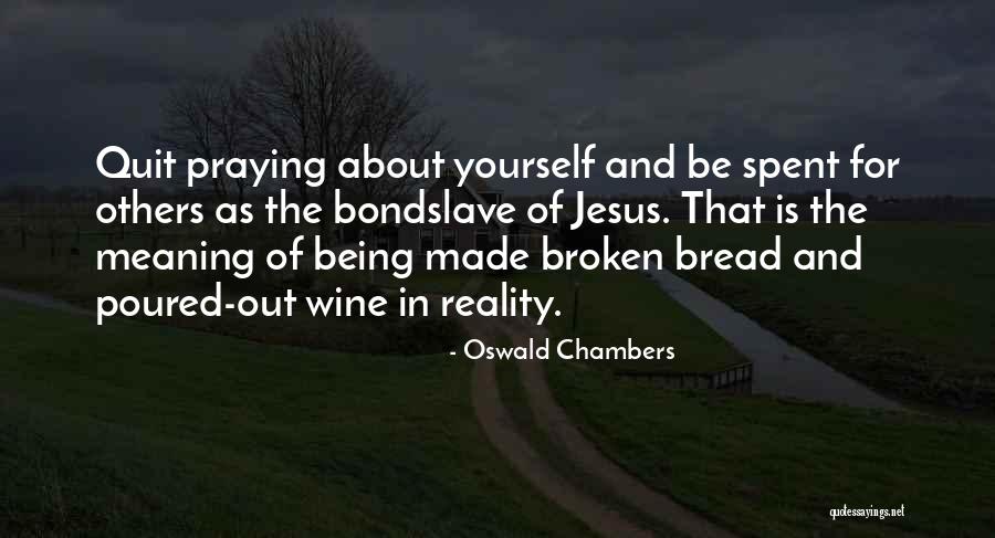 Bread And Wine Quotes By Oswald Chambers