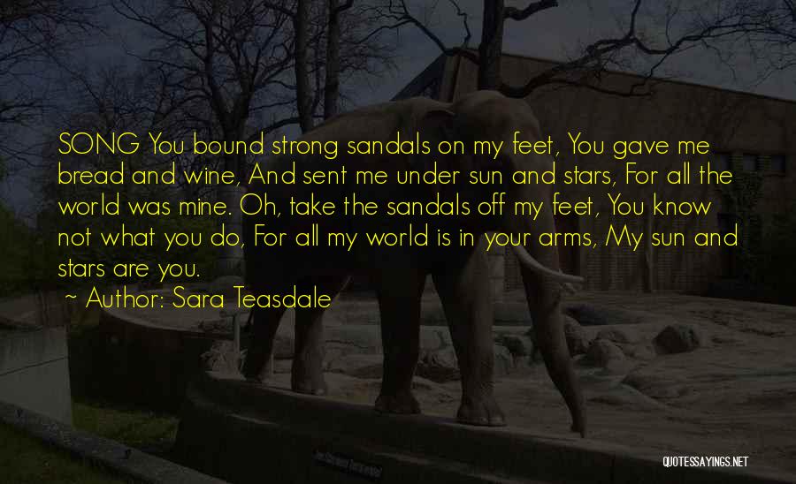 Bread And Wine Quotes By Sara Teasdale