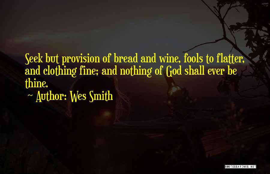Bread And Wine Quotes By Wes Smith