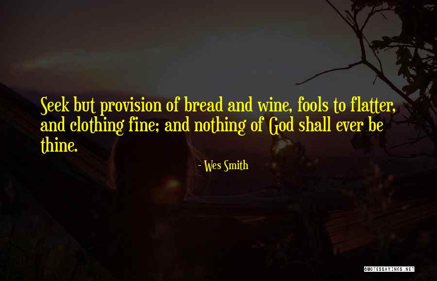 Bread And Wine Quotes By Wes Smith