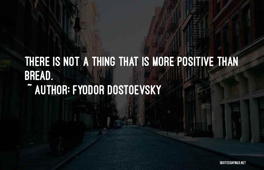 Bread Baking Quotes By Fyodor Dostoevsky
