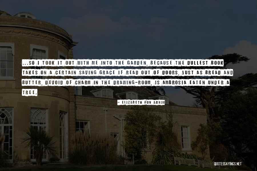 Bread Eaten Quotes By Elizabeth Von Arnim Bread Eaten Quotes By Elizabeth Von Arnim