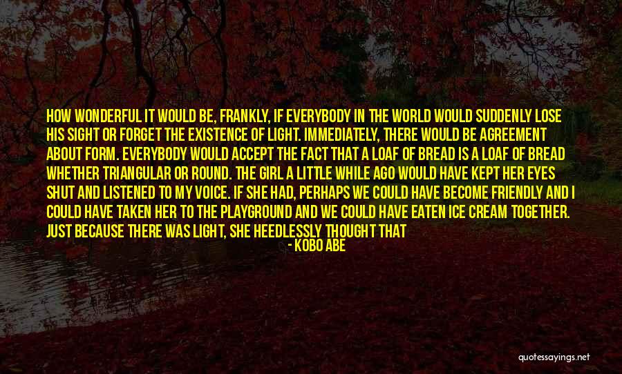 Bread Eaten Quotes By Kobo Abe Bread Eaten Quotes By Kobo Abe
