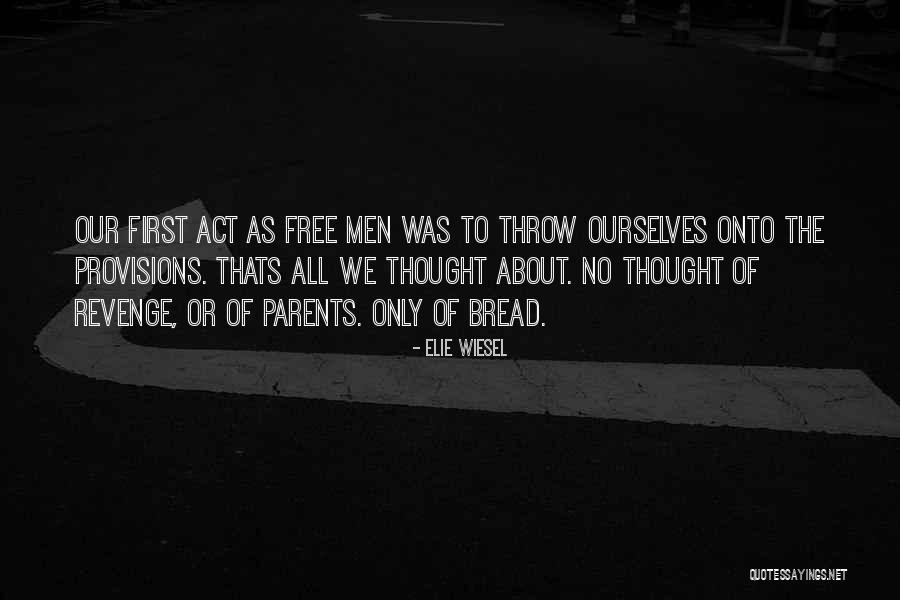 Bread In Night By Elie Wiesel Quotes By Elie Wiesel Bread In Night By Elie Wiesel Quotes By Elie Wiesel