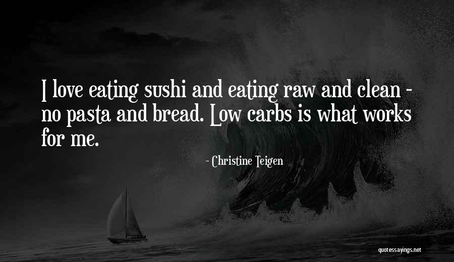 Bread Love Quotes By Christine Teigen