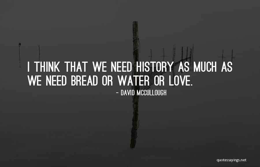 Bread Love Quotes By David McCullough