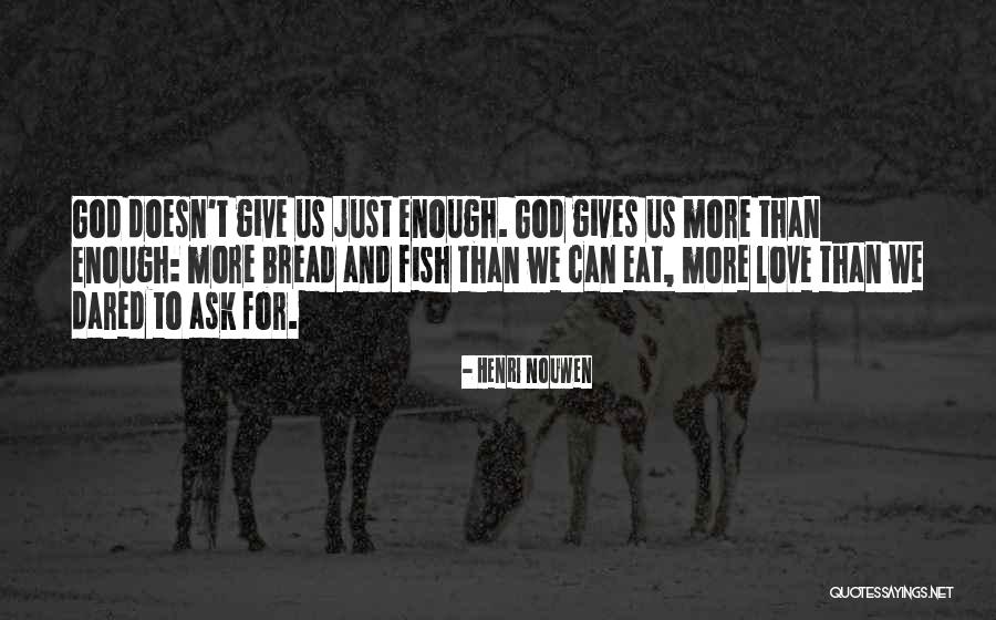 Bread Love Quotes By Henri Nouwen Bread Love Quotes By Henri Nouwen