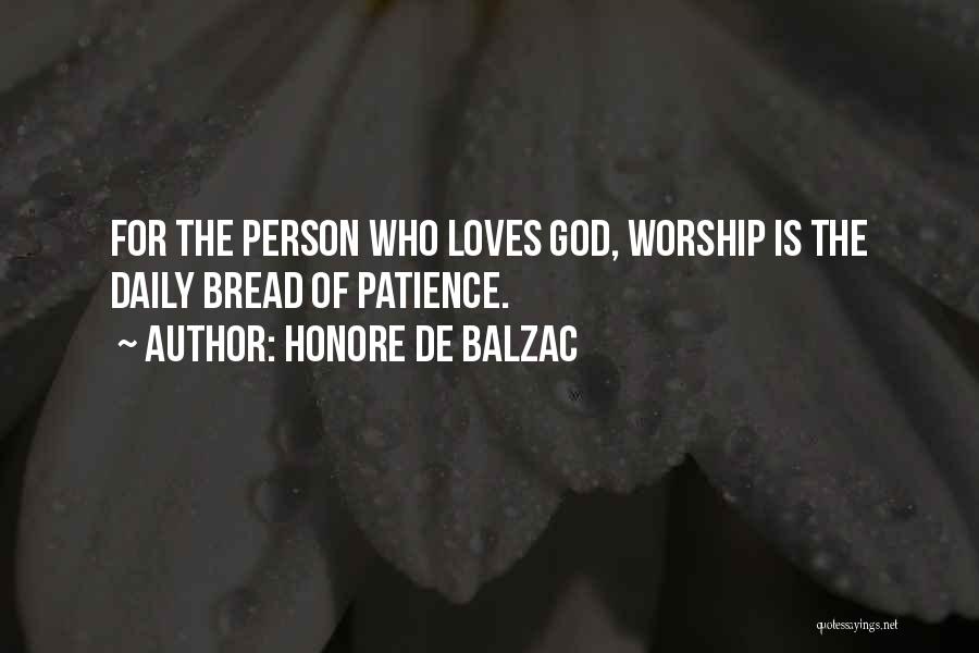 Bread Love Quotes By Honore De Balzac