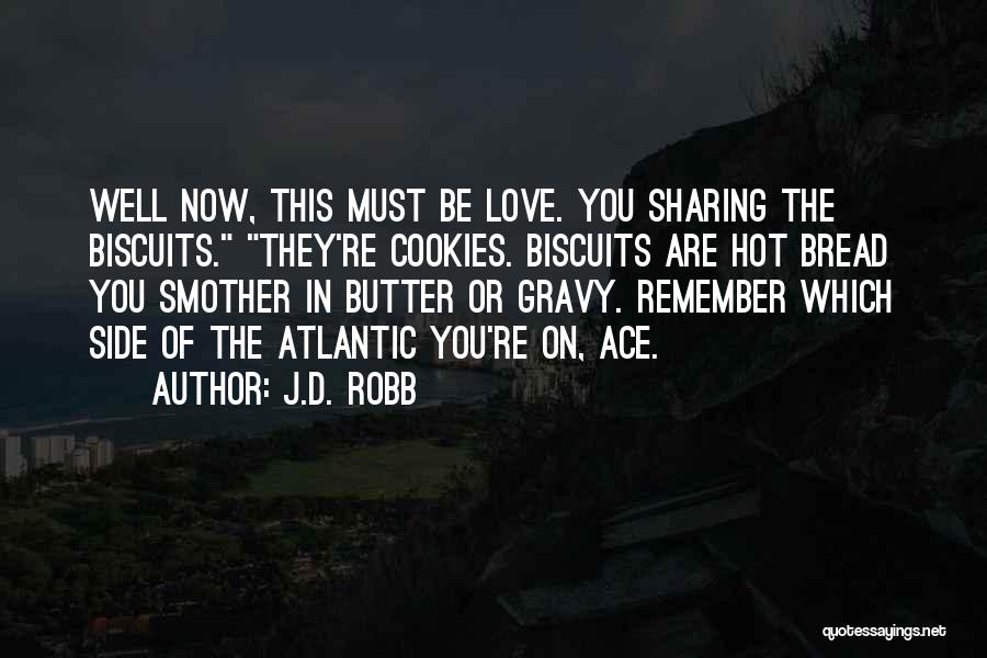 Bread Love Quotes By J.D. Robb