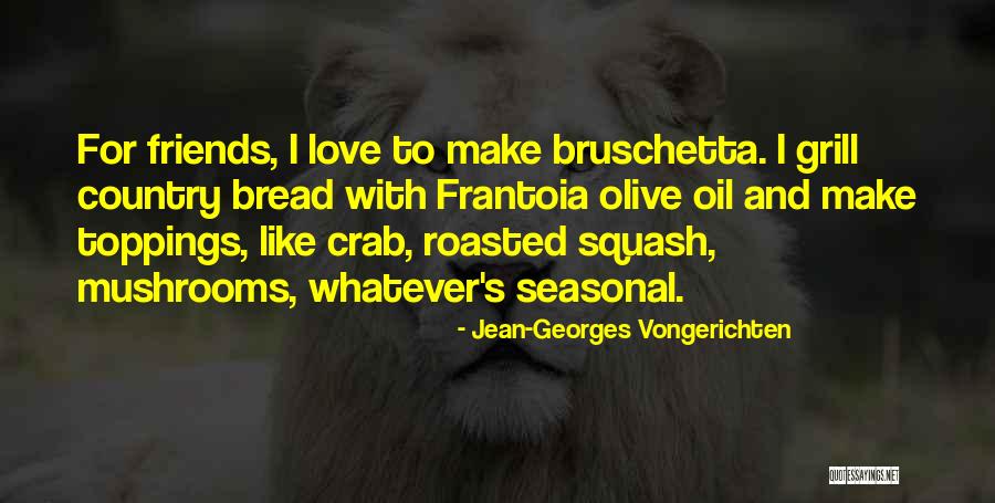 Bread Love Quotes By Jean-Georges Vongerichten