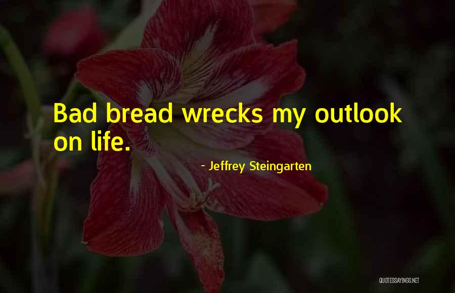 Bread Love Quotes By Jeffrey Steingarten Bread Love Quotes By Jeffrey Steingarten