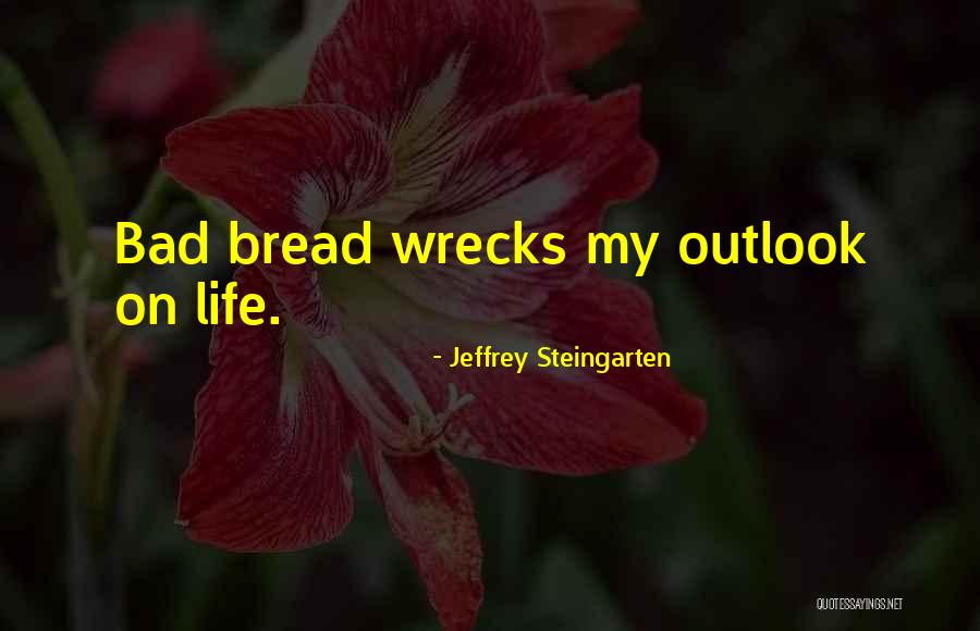 Bread Love Quotes By Jeffrey Steingarten