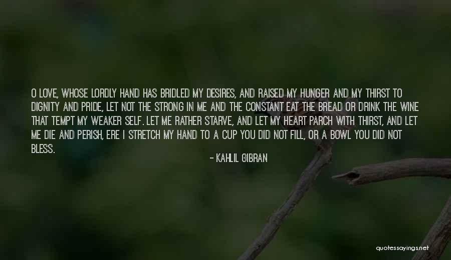 Bread Love Quotes By Kahlil Gibran