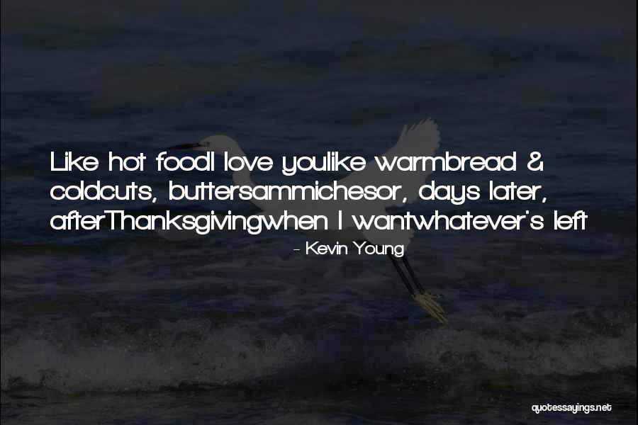 Bread Love Quotes By Kevin Young Bread Love Quotes By Kevin Young