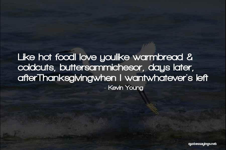 Bread Love Quotes By Kevin Young