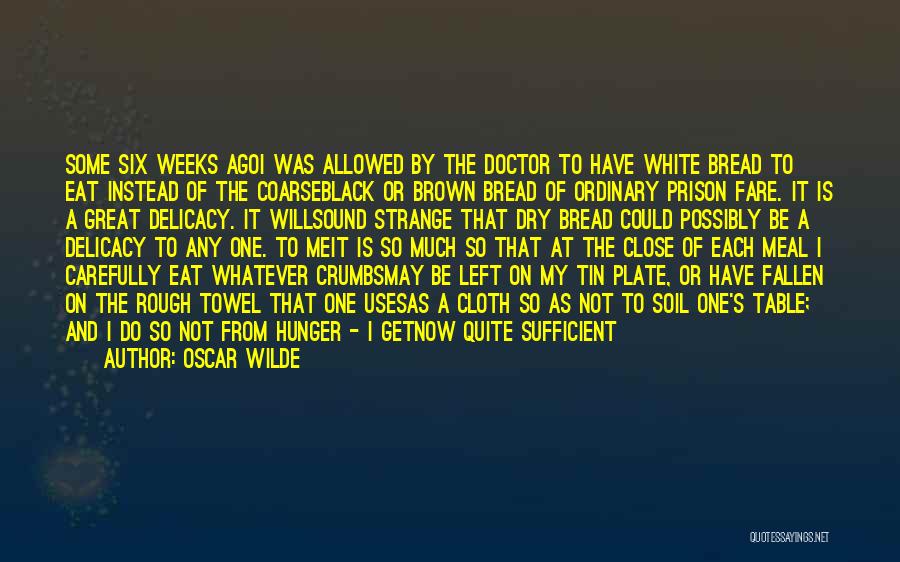 Bread Love Quotes By Oscar Wilde
