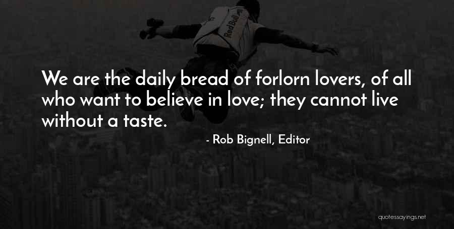 Bread Love Quotes By Rob Bignell, Editor