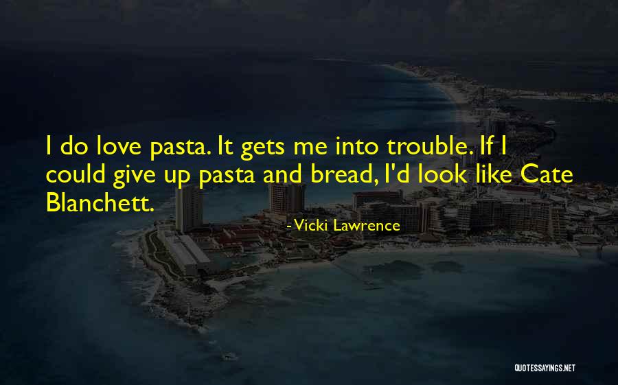 Bread Love Quotes By Vicki Lawrence