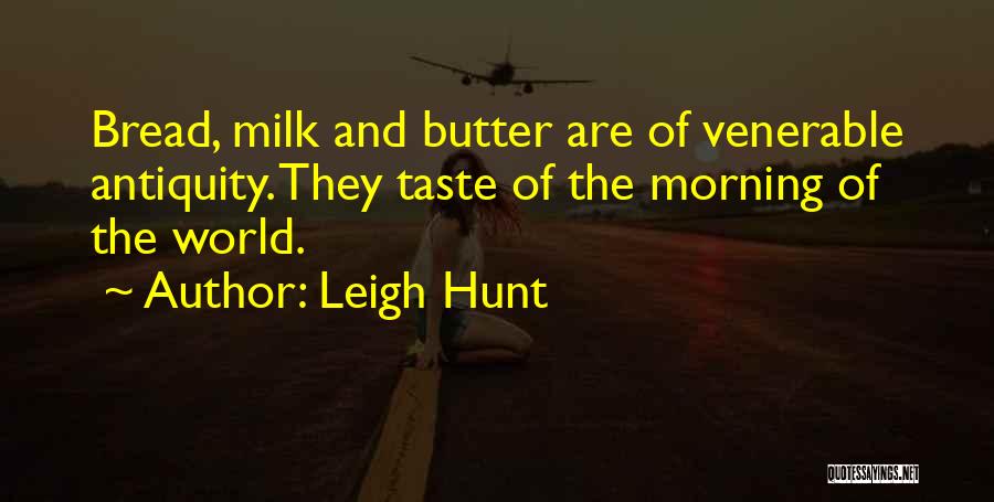 Bread N Butter Quotes By Leigh Hunt