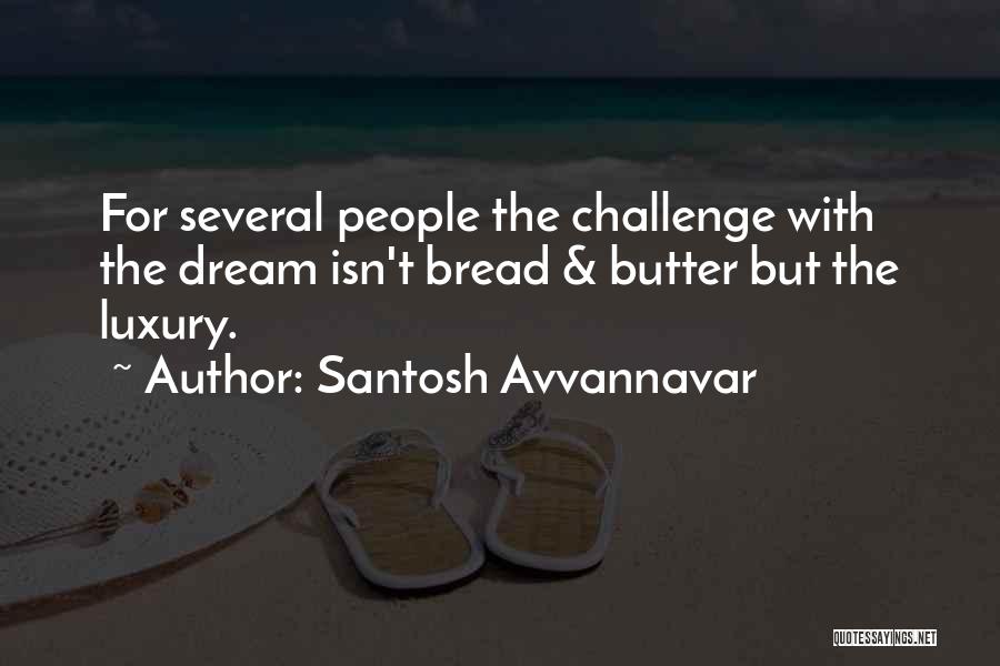 Bread N Butter Quotes By Santosh Avvannavar