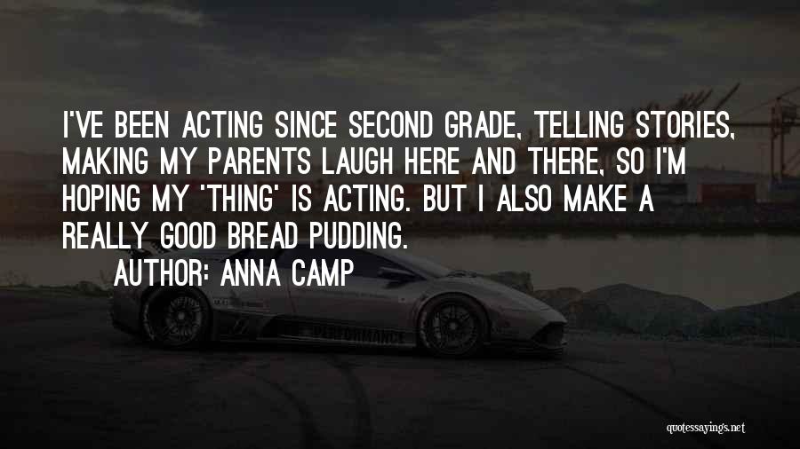 Bread Pudding Quotes By Anna Camp