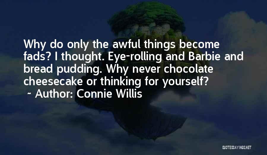 Bread Pudding Quotes By Connie Willis