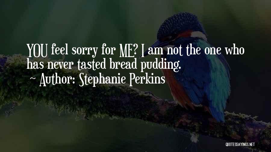 Bread Pudding Quotes By Stephanie Perkins