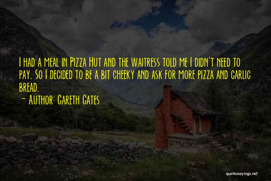 Bread Quotes By Gareth Gates